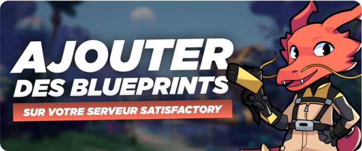 Comment ajouter des Blueprints sur votre serveur Satisfactory