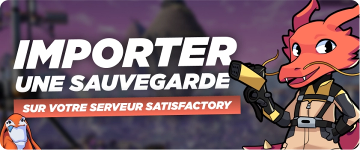 Importer une sauvegarde sur son serveur Satisfactory