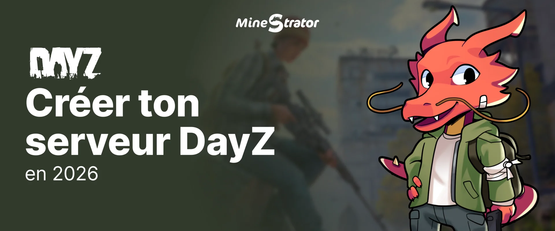 Comment créer un serveur DayZ en 2026 ?