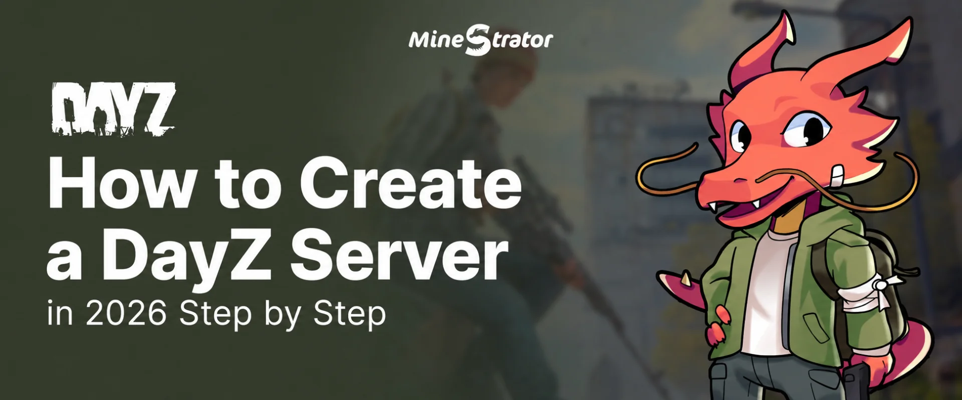 How to Create a DayZ Server in 2026 (Step-by-Step)